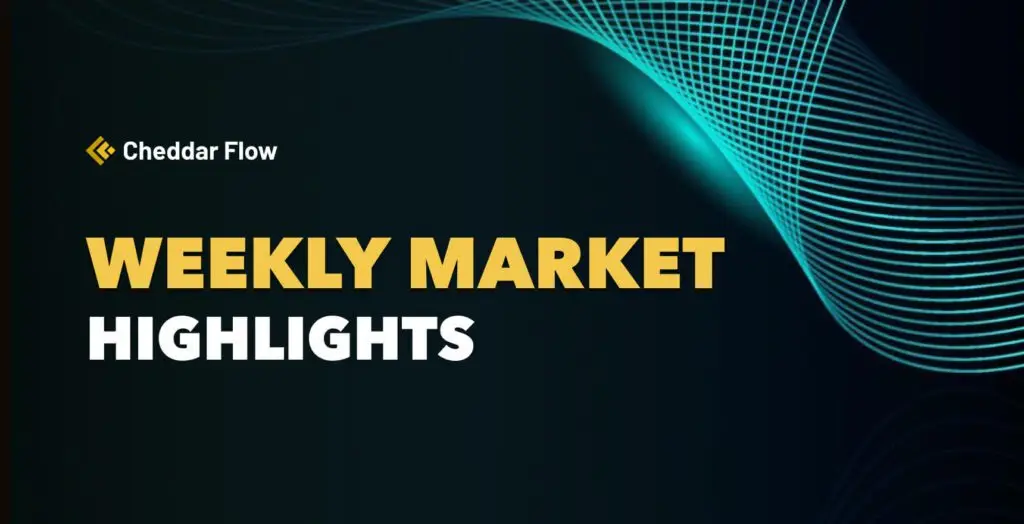 weekly highlights - cheddar flow